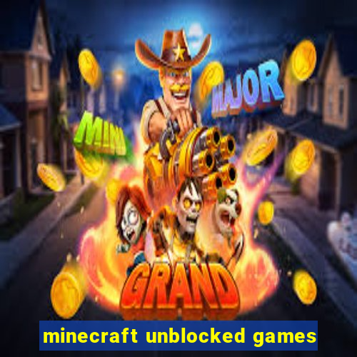 minecraft unblocked games